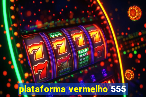 plataforma vermelho 555