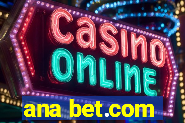 ana bet.com