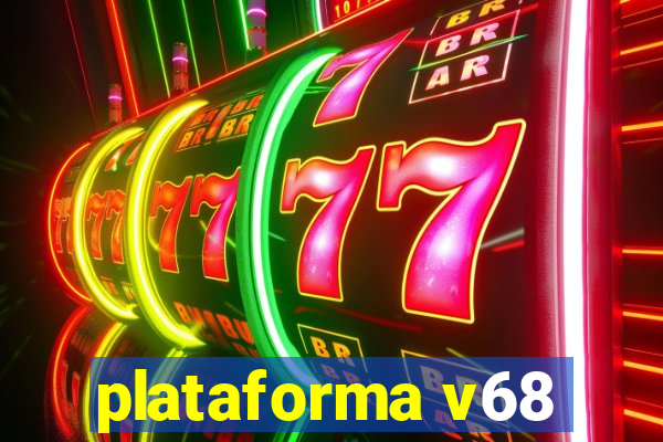 plataforma v68