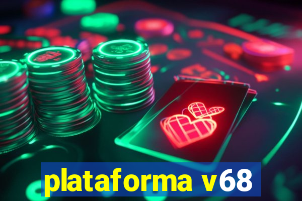 plataforma v68