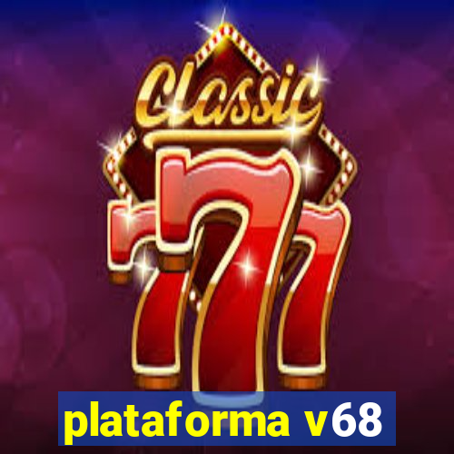 plataforma v68