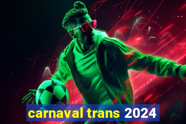 carnaval trans 2024