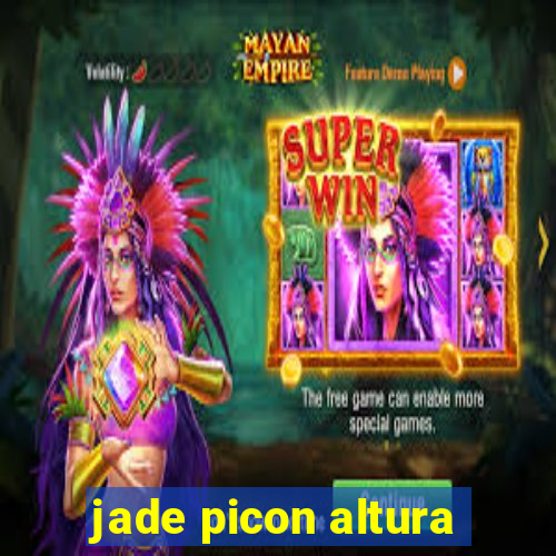 jade picon altura