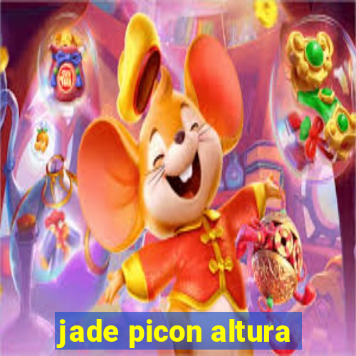 jade picon altura