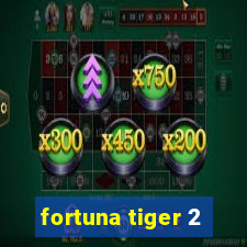 fortuna tiger 2