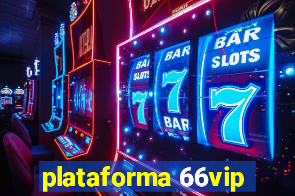 plataforma 66vip