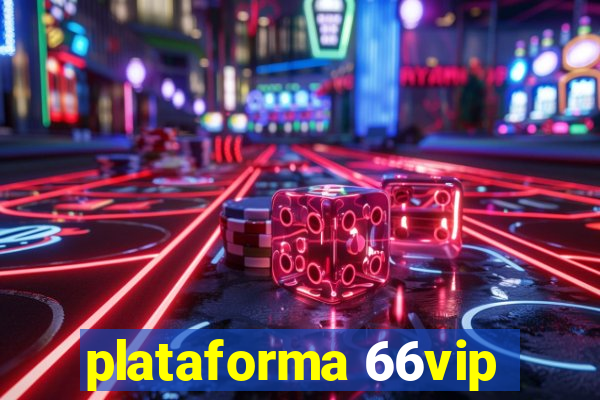 plataforma 66vip