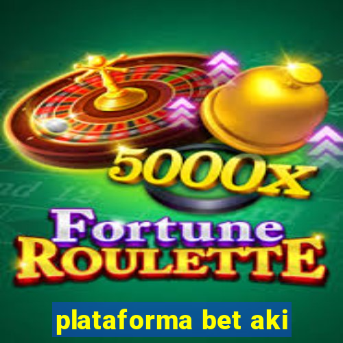 plataforma bet aki