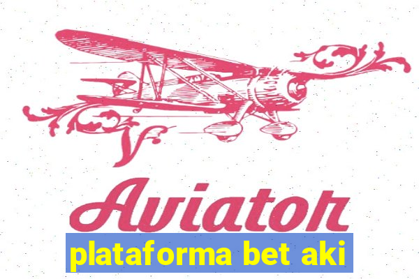 plataforma bet aki