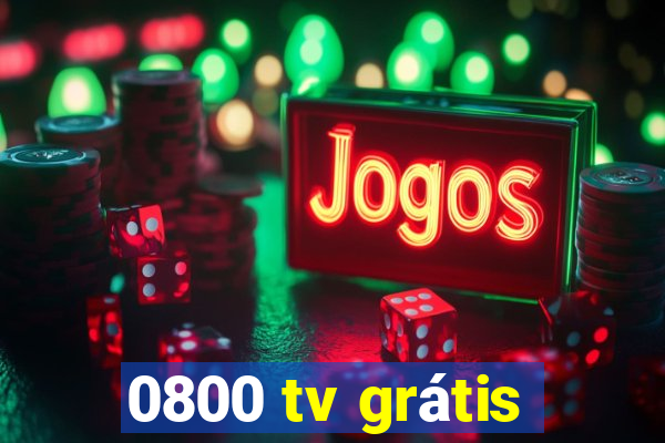 0800 tv grátis