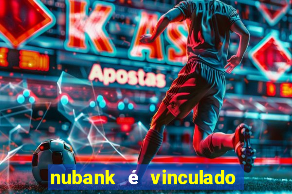 nubank é vinculado a qual banco