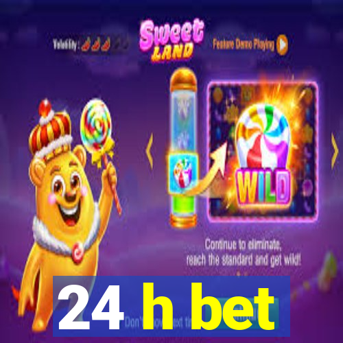 24 h bet