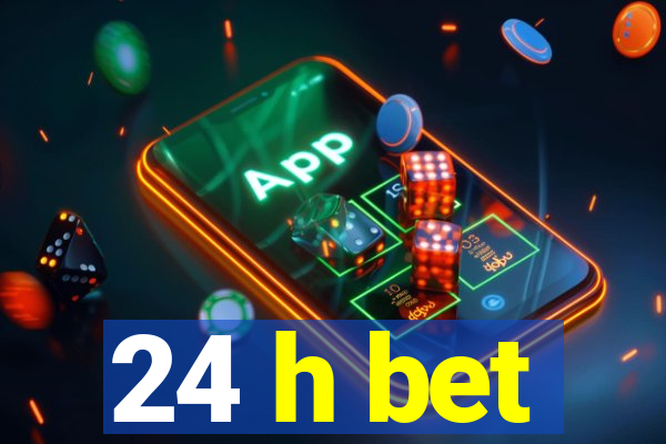 24 h bet