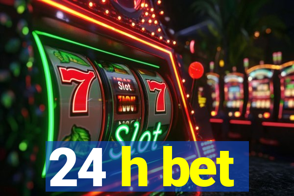 24 h bet