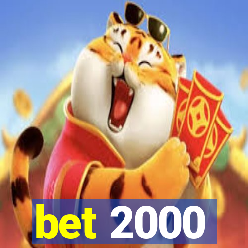 bet 2000