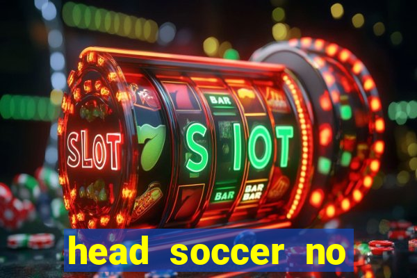 head soccer no click jogos