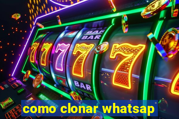 como clonar whatsap