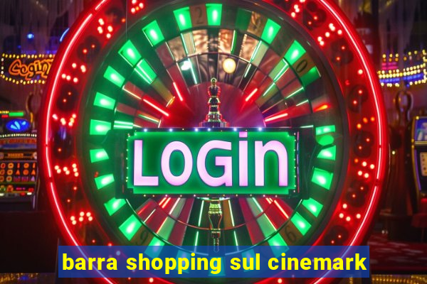 barra shopping sul cinemark