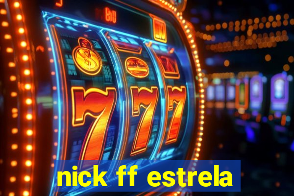 nick ff estrela