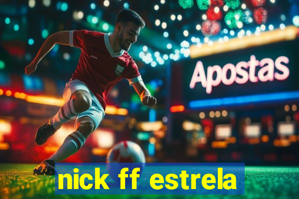 nick ff estrela