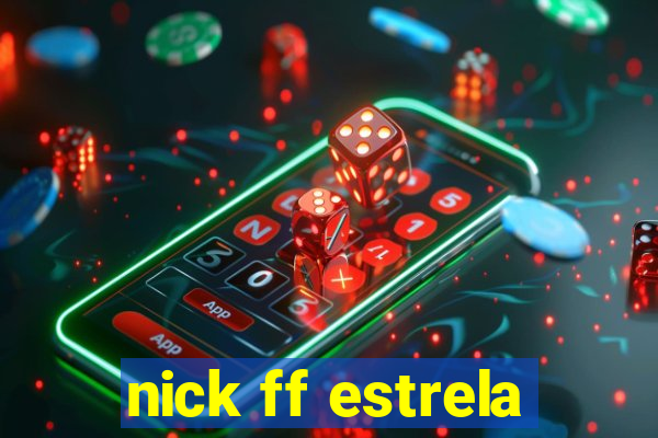 nick ff estrela