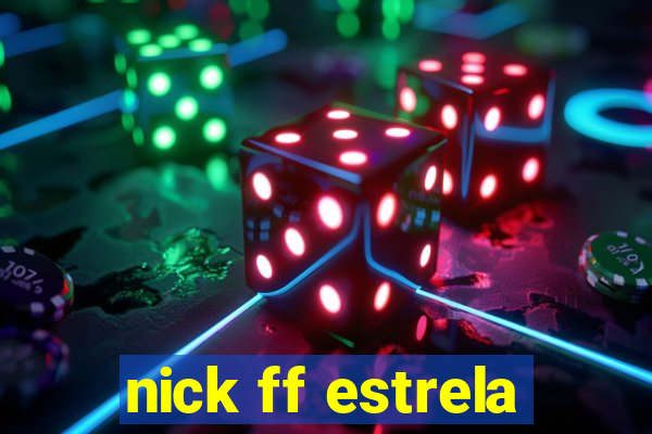 nick ff estrela