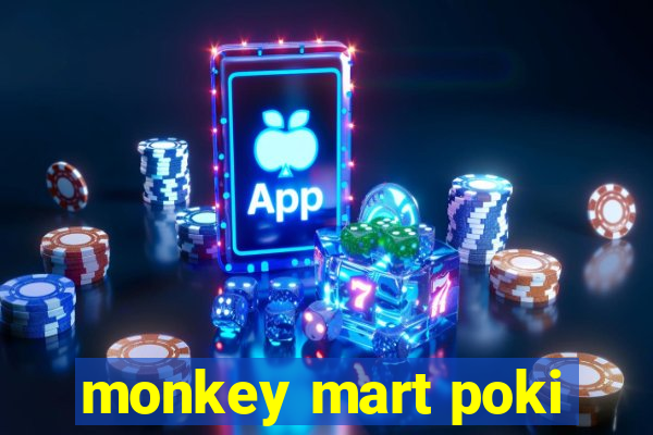 monkey mart poki