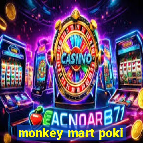 monkey mart poki