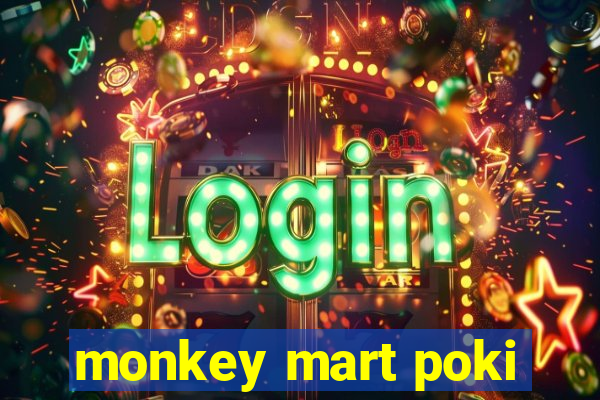 monkey mart poki