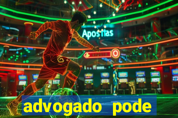 advogado pode patrocinar time de futebol