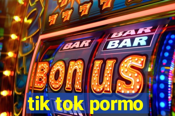 tik tok pormo