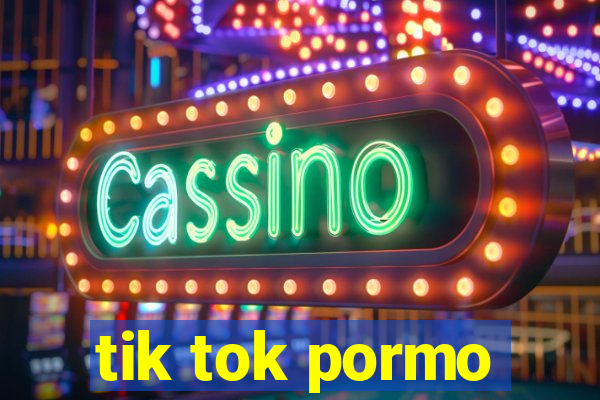 tik tok pormo