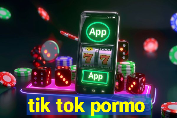 tik tok pormo