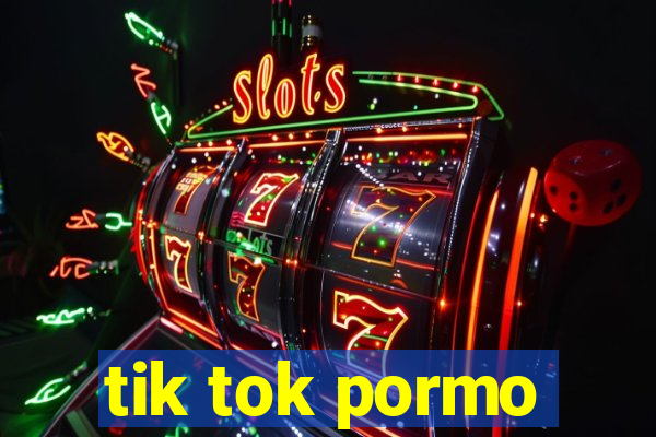 tik tok pormo