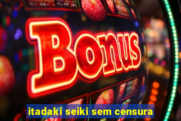 itadaki seiki sem censura