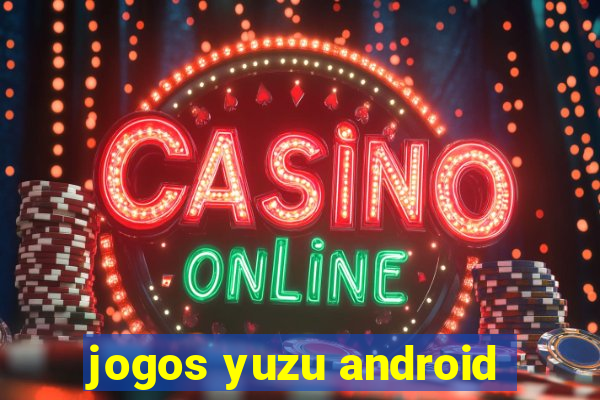 jogos yuzu android