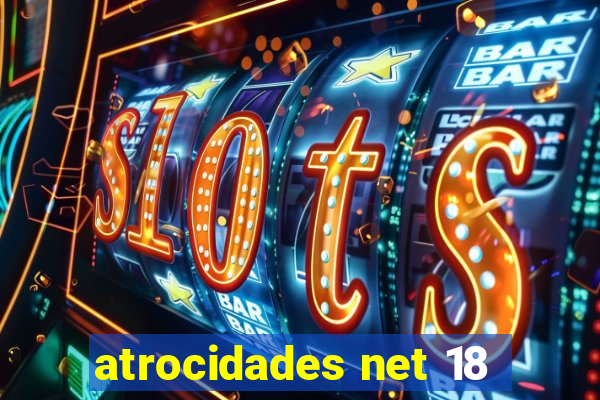 atrocidades net 18