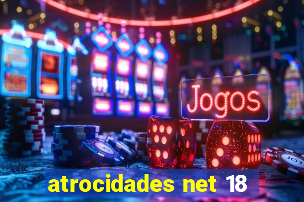 atrocidades net 18