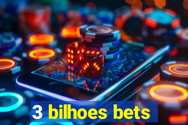 3 bilhoes bets