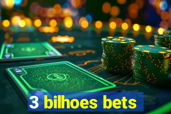 3 bilhoes bets