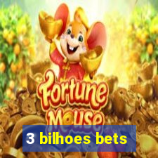 3 bilhoes bets