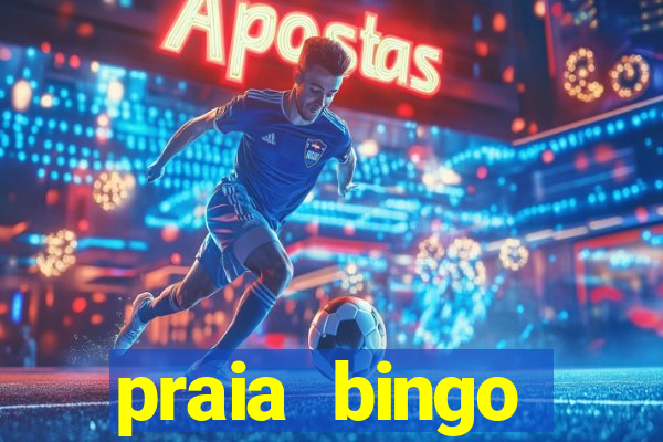 praia bingo dinheiro infinito 2022