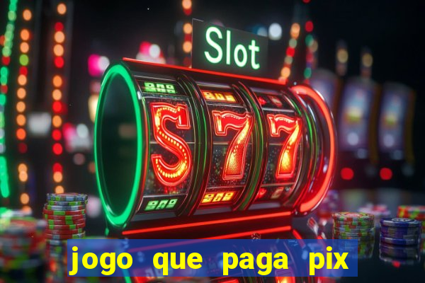 jogo que paga pix de verdade