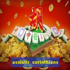 assistir corinthians ao vivo multicanais