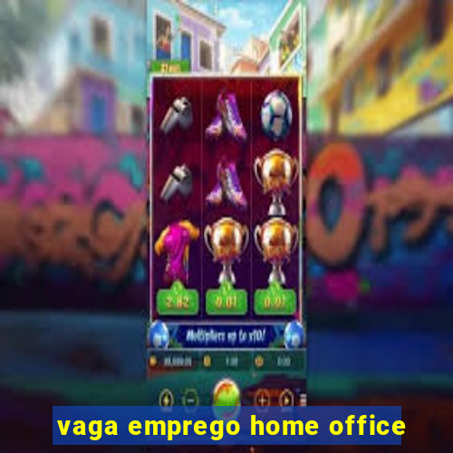 vaga emprego home office