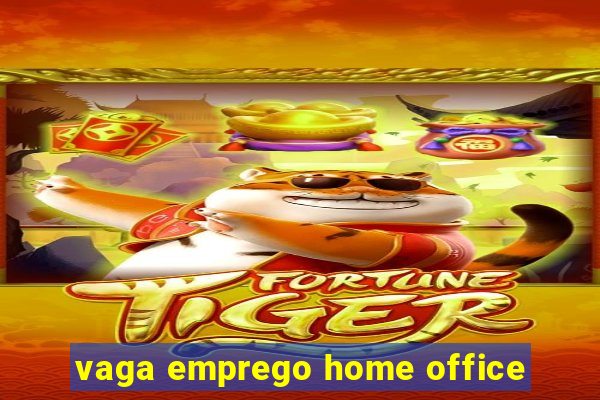 vaga emprego home office