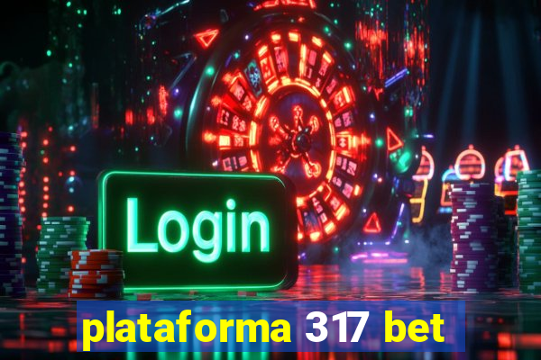 plataforma 317 bet