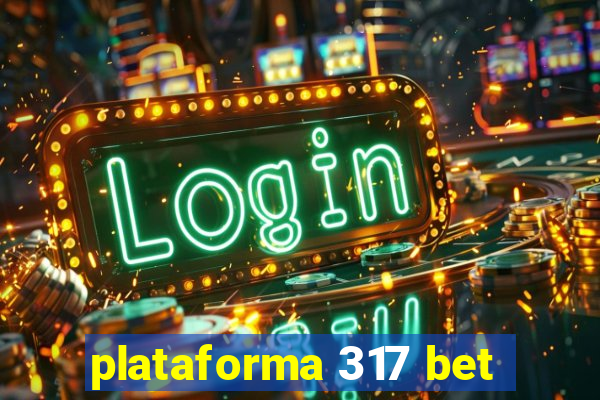 plataforma 317 bet