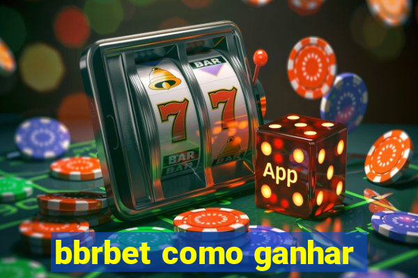 bbrbet como ganhar