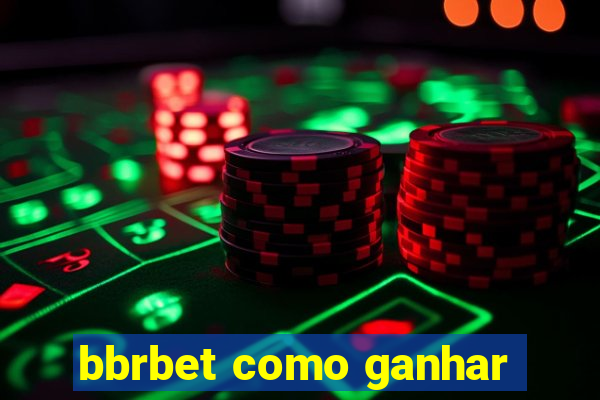 bbrbet como ganhar